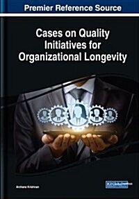 Cases on Quality Initiatives for Organizational Longevity (Hardcover)