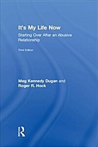 Its My Life Now : Starting Over After an Abusive Relationship (Hardcover, 3 ed)