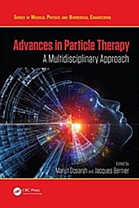 Advances in Particle Therapy : A Multidisciplinary Approach (Hardcover)