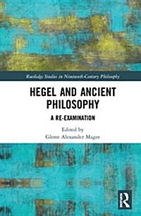 Hegel and Ancient Philosophy : A Re-Examination (Hardcover)