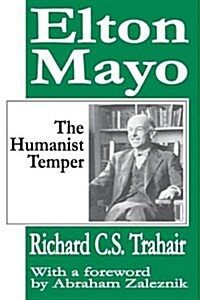 Elton Mayo : The Humanist Temper (Hardcover)