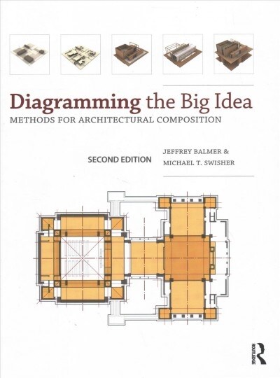 Diagramming the Big Idea : Methods for Architectural Composition (Hardcover, 2 ed)