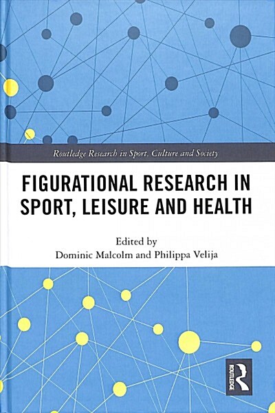 Figurational Research in Sport, Leisure and Health (Hardcover)