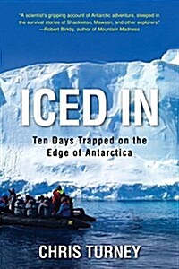 Iced in: Ten Days Trapped on the Edge of Antarctica (Paperback)
