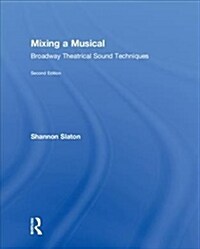 Mixing a Musical: Broadway Theatrical Sound Techniques (Hardcover, 2)