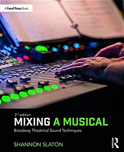 Mixing a Musical : Broadway Theatrical Sound Techniques (Paperback, 2 ed)
