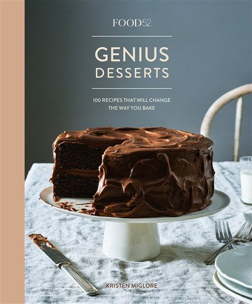 Food52 Genius Desserts: 100 Recipes That Will Change the Way You Bake [a Baking Book] (Hardcover)