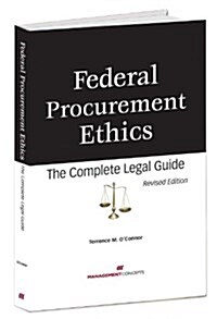 Federal Procurement Ethics: The Complete Legal Guide (Hardcover, Revised)