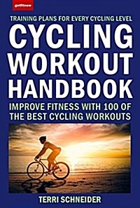 Cycling Workout Handbook: Improve Fitness with 100 of the Best Cycling Workouts (Paperback)