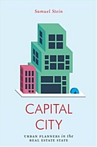 Capital City : Gentrification and the Real Estate State (Paperback)