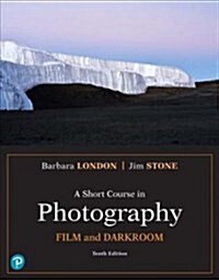 A Short Course in Photography: Film and Darkroom (Paperback, 10)