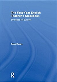 The First-Year English Teachers Guidebook : Strategies for Success (Hardcover)