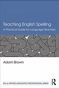 Understanding and Teaching English Spelling : A Strategic Guide (Paperback)