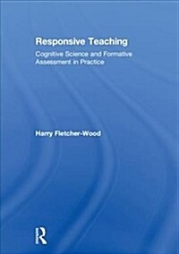 Responsive Teaching : Cognitive Science and Formative Assessment in Practice (Hardcover)