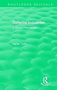 Routledge Revivals: Defence Industries (1988) : A Global Perspective (Hardcover)