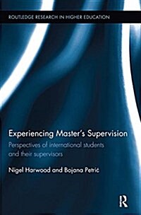 Experiencing Masters Supervision : Perspectives of international students and their supervisors (Paperback)
