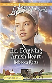 Her Forgiving Amish Heart (Mass Market Paperback, Large Print)