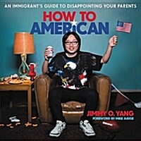 How to American Lib/E: An Immigrants Guide to Disappointing Your Parents (Audio CD)