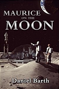 Maurice on the Moon (The Maurice Series) (Volume 1) (Paperback, 2)