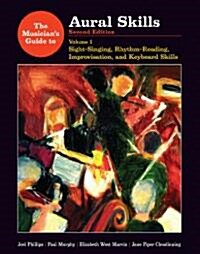 The Musicians Guide to Aural Skills the Musicians Guide to Aural Skills: Sight-Singing, Rhythm-Reading, Improvisation, and Keyboard Ssight-Singing, (Spiral, 2)