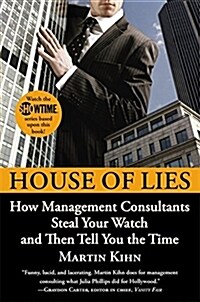 House of Lies: How Management Consultants Steal Your Watch and Then Tell You the Time (Paperback)