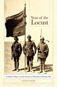 Year of the Locust: A Soldiers Diary and the Erasure of Palestines Ottoman Past (Hardcover)