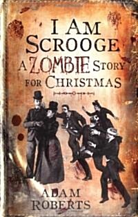 I Am Scrooge: A Zombie Story for Christmas (Hardcover)