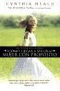 Cmo Llegar a Ser Una Mujer Con Propsito (Paperback)