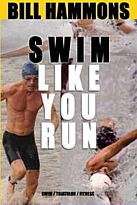 Swim: Swim Like You Run (Paperback)