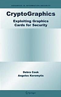 Cryptographics: Exploiting Graphics Cards for Security (Hardcover)