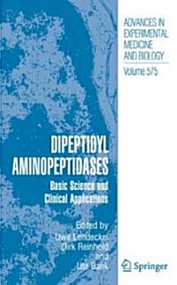 Dipeptidyl Aminopeptidases: Basic Science and Clinical Applications (Hardcover, 2006)