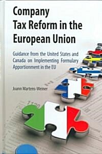 Company Tax Reform in the European Union: Guidance from the United States and Canada on Implementing Formulary Apportionment in the Eu (Hardcover, 2006)