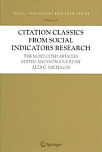 Citation Classics from Social Indicators Research: The Most Cited Articles Edited and Introduced by Alex C. Michalos (Paperback, 2005)