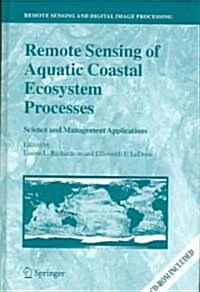 Remote Sensing of Aquatic Coastal Ecosystem Processes: Science and Management Applications (Hardcover, 2006)