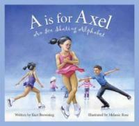 A is for axel : an ice skating alphabet 
