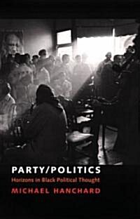 [중고] Party/Politics: Horizons in Black Political Thought (Hardcover)