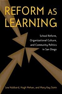 Reform as Learning : School Reform, Organizational Culture, and Community Politics in San Diego (Paperback)