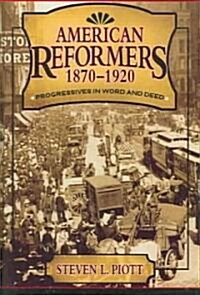 American Reformers, 1870-1920: Progressives in Word and Deed (Hardcover)