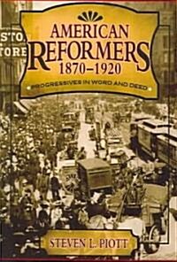 American Reformers, 1870-1920: Progressives in Word and Deed (Paperback)