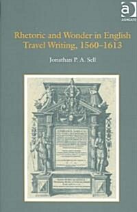Rhetoric And Wonder in English Travel Writing, 1560-1613 (Hardcover)