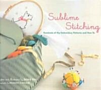 Sublime Stitching: Hundreds of Hip Embroidery Patterns and How-To (Spiral)