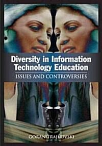 Diversity in Information Technology Education: Issues and Controversies (Hardcover)