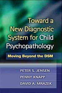 Toward a New Diagnostic System for Child Psychopathology (Hardcover)