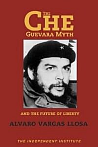 The Che Guevara Myth and the Future of Liberty (Paperback)