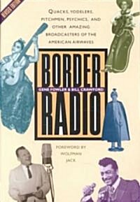 Border Radio: Quacks, Yodelers, Pitchmen, Psychics, and Other Amazing Broadcasters of the American Airwaves, Revised Edition (Paperback, 2, Revised)