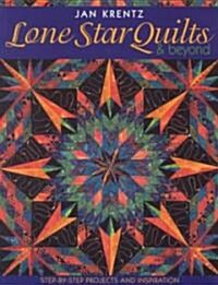 Lone Star Quilts & Beyond: Step-By-Step Projects and Inspiration (Paperback)