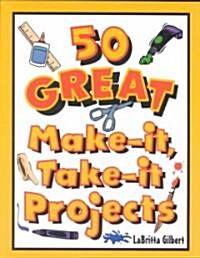 50 Great Make-It, Take-It Projects (Paperback)