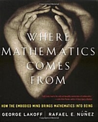 Where Mathematics Come From: How the Embodied Mind Brings Mathematics Into Being (Paperback)
