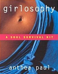 Girlosophy: A Soul Survival Kit (Paperback)