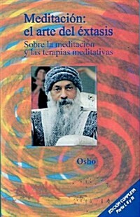 Meditacion: El Arte del Extasis: Sobre la Meditacion y las Tecnicas de Meditacion (Paperback)